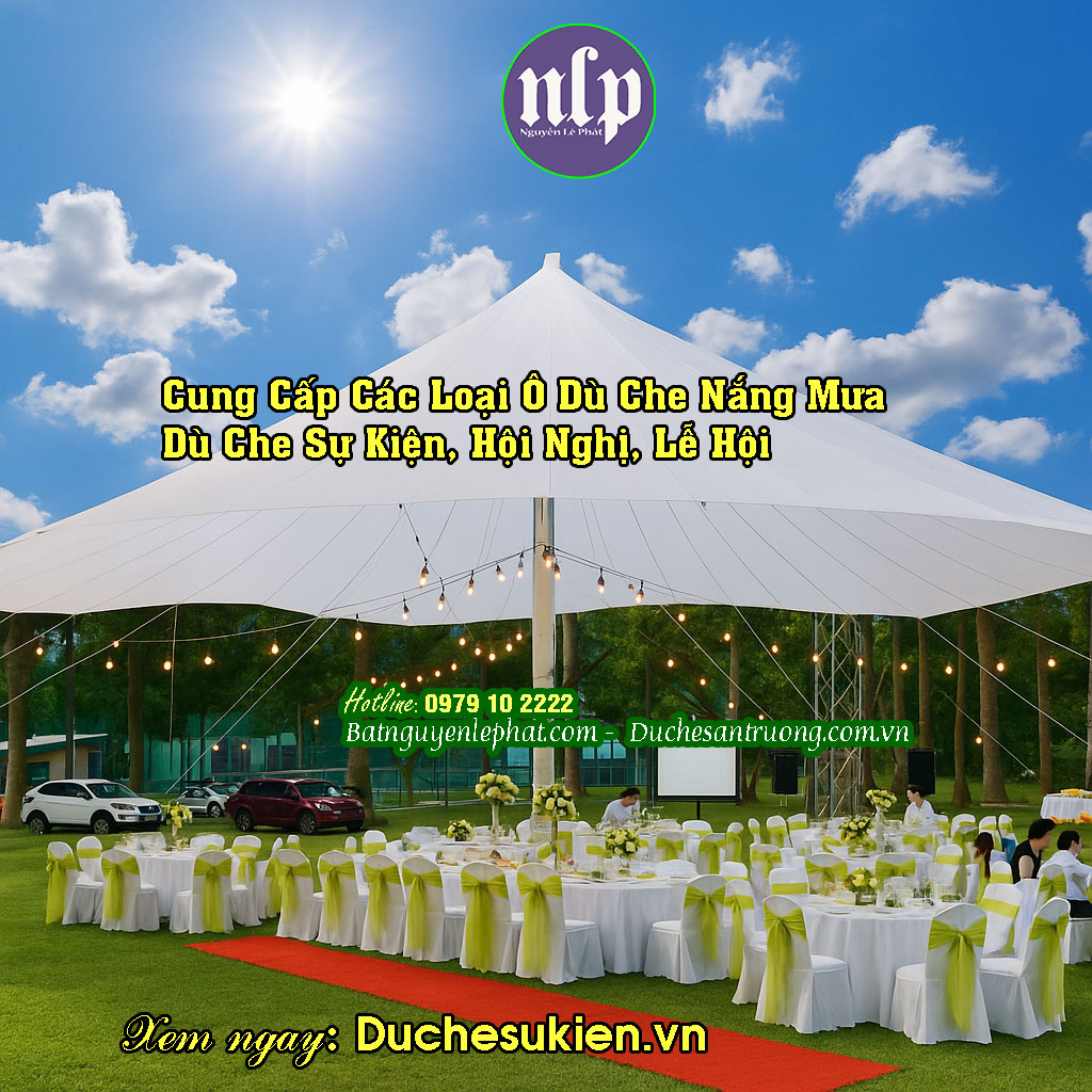 Dù Che Bạt Che Tổ Chức Các Sự Kiện Lớn Dịp Lễ tại Phan Thiết Bình Thuận